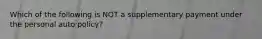 Which of the following is NOT a supplementary payment under the personal auto policy?