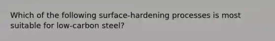 Which of the following surface-hardening processes is most suitable for low-carbon steel?