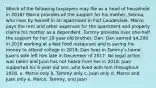 Which of the following taxpayers may file as a head of household in 2018? Marco provides all the support for his mother, Sienna, who lives by herself in an apartment in Fort Lauderdale. Marco pays the rent and other expenses for the apartment and properly claims his mother as a dependent. Tammy provides over one-half the support for her 18-year old brother, Dan. Dan earned 4,200 in 2018 working at a fast food restaurant and is saving his money to attend college in 2019. Dan lives in Tammy's home. Juan's wife left him late in December of 2017. No legal action was taken and Juan has not heard from her in 2018. Juan supported his 6-year-old son, who lived with him throughout 2018. a. Marco only b. Tammy only c. Juan only d. Marco and Juan only e. Marco, Tammy, and Juan