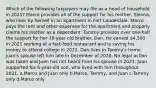 Which of the following taxpayers may file as a head of household in 2021? Marco provides all of the support for his mother, Sienna, who lives by herself in an apartment in Fort Lauderdale. Marco pays the rent and other expenses for the apartment and properly claims his mother as a dependent. Tammy provides over one-half the support for her 18-year old brother, Dan. He earned 4,500 in 2021 working at a fast-food restaurant and is saving his money to attend college in 2022. Dan lives in Tammy's home. Juan's spouse left him late in December of 2020. No legal action was taken and Juan has not heard from his spouse in 2021. Juan supported his 6-year-old son, who lived with him throughout 2021. a.Marco and Juan only b.Marco, Tammy, and Juan c.Tammy only d.Marco only