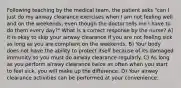 Following teaching by the medical team, the patient asks "can I just do my airway clearance exercises when I am not feeling well and on the weekends, even though the doctor tells me I have to do them every day?" What is a correct response by the nurse? A) It is okay to skip your airway clearance if you are not feeling sick as long as you are compliant on the weekends. B) Your body does not have the ability to protect itself because of its damaged immunity so you must do airway clearance regularly. C) As long as you perform airway clearance twice as often when you start to feel sick, you will make up the difference. D) Your airway clearance activities can be performed at your convenience.