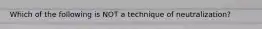 Which of the following is NOT a technique of neutralization?