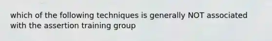 which of the following techniques is generally NOT associated with the assertion training group