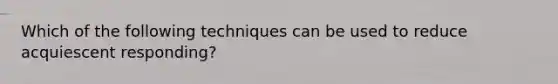 Which of the following techniques can be used to reduce acquiescent responding?