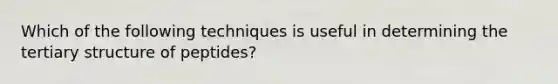 Which of the following techniques is useful in determining the tertiary structure of peptides?