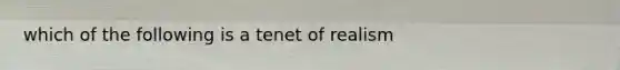 which of the following is a tenet of realism