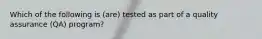 Which of the following is (are) tested as part of a quality assurance (QA) program?