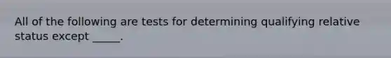 All of the following are tests for determining qualifying relative status except _____.