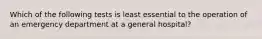 Which of the following tests is least essential to the operation of an emergency department at a general hospital?