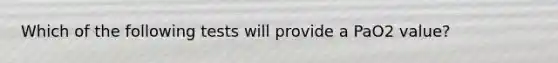 Which of the following tests will provide a PaO2 value?