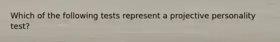 Which of the following tests represent a projective personality test?