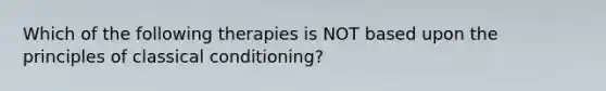 Which of the following therapies is NOT based upon the principles of classical conditioning?