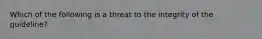 Which of the following is a threat to the integrity of the guideline?​