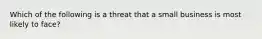 Which of the following is a threat that a small business is most likely to face?