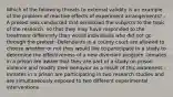 Which of the following threats to external validity is an example of the problem of reactive effects of experiment arrangements? -A pretest was conducted that sensitized the subjects to the topic of the research, so that they may have responded to the treatment differently than would individuals who did not go through the pretest -Defendants in a county court are allowed to choose whether or not they would like to participate in a study to determine the effectiveness of a new diversion program -Inmates in a prison are aware that they are part of a study on prison violence and modify their behavior as a result of this awareness -Inmates in a prison are participating in two research studies and are simultaneously exposed to two different experimental interventions