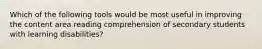 Which of the following tools would be most useful in improving the content area reading comprehension of secondary students with learning disabilities?