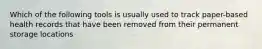 Which of the following tools is usually used to track paper-based health records that have been removed from their permanent storage locations