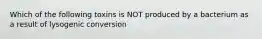 Which of the following toxins is NOT produced by a bacterium as a result of lysogenic conversion