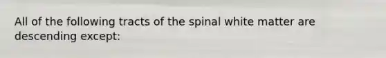 All of the following tracts of the spinal white matter are descending except: