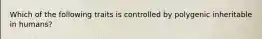 Which of the following traits is controlled by polygenic inheritable in humans?