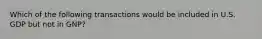 Which of the following transactions would be included in U.S. GDP but not in GNP?