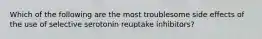 Which of the following are the most troublesome side effects of the use of selective serotonin reuptake inhibitors?