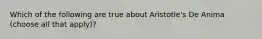 Which of the following are true about Aristotle's De Anima (choose all that apply)?