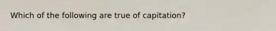 Which of the following are true of capitation?