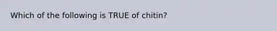 Which of the following is TRUE of chitin?