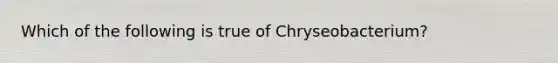 Which of the following is true of Chryseobacterium?