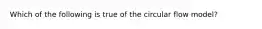 Which of the following is true of the circular flow model?