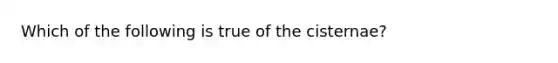 Which of the following is true of the cisternae?