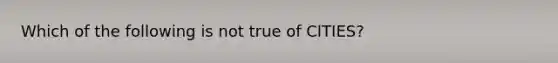 Which of the following is not true of CITIES?