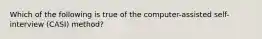Which of the following is true of the computer-assisted self-interview (CASI) method?