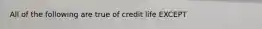 All of the following are true of credit life EXCEPT