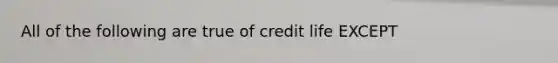 All of the following are true of credit life EXCEPT