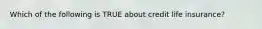 Which of the following is TRUE about credit life insurance?
