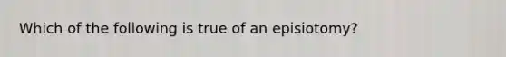 Which of the following is true of an episiotomy?