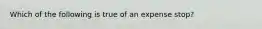 Which of the following is true of an expense stop?