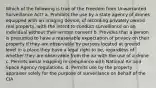 Which of the following is true of the Freedom from Unwarranted Surveillance Act? a. Prohibits the use by a state agency of drones equipped with an imaging device, of recording privately owned real property, with the intent to conduct surveillance on an individual without their written consent b. Provides that a person is presumed to have a reasonable expectation of privacy on their property if they are observable by persons located at ground level in a place they have a legal right to be, regardless of whether they are observable from the air with the use of a drone c. Permits aerial mapping in compliance with National Air and Space Agency regulations. d. Permits use by the property appraiser solely for the purpose of surveillance on behalf of the CIA