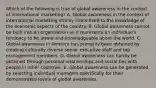 Which of the following is true of global awareness in the context of international marketing? A. Global awareness in the context of international marketing strictly limits itself to the knowledge of the economic aspects of the country. B. Global awareness cannot be built into an organization as it represents an individual's tendency to be aware and knowledgeable about the world. C. Global awareness in America has primarily been obtained by creating culturally diverse senior executive staff and top management members. D. Global awareness can hardly be obtained through personal relationships and social ties with people in other countries. E. Global awareness can be generated by selecting individual managers specifically for their demonstrated levels of global awareness.