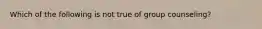 Which of the following is not true of group counseling?