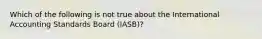 Which of the following is not true about the International Accounting Standards Board (IASB)?