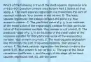 Which of the following is true of the​ least-squares regression line y=b1x+b0​? Question content area bottom Part 1 Select all that apply. A. The​ least-squares regression line maximizes the sum of squared residuals. Your answer is not correct. B. The​ least-squares regression line always contains the point x,y. Your answer is correct. C. The predicted value of​ y, y​, is an estimate of the mean value of the explanatory variable for that particular value of the response variable. Your answer is not correct. D. The predicted value of​ y, y​, is an estimate of the mean value of the response variable for that particular value of the explanatory variable. Your answer is correct. E. The​ least-squares regression line minimizes the sum of squared residuals. Your answer is correct. F. The​ least-squares regression line always contains the point​ (0,0). Your answer is not correct. G. The sign of the linear correlation​ coefficient, r, and the sign of the slope of the​ least-squares regression​ line, b1​, are the same.