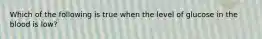 Which of the following is true when the level of glucose in the blood is low?