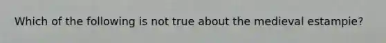 Which of the following is not true about the medieval estampie?