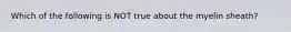 Which of the following is NOT true about the myelin sheath?