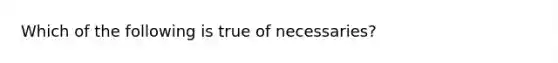 Which of the following is true of necessaries?