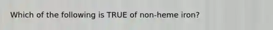 Which of the following is TRUE of non-heme iron?