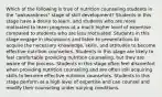 Which of the following is true of nutrition counseling students in the "awkwardness" stage of skill development? Students in this stage have a desire to learn, and students who are more motivated to learn progress at a much higher level of expertise compared to students who are less motivated. Students in this stage engage in discussions and listen to presentations to acquire the necessary knowledge, skills, and attitudes to become effective nutrition counselors. Students in this stage are likely to feel comfortable providing nutrition counseling, but they are aware of the process. Students in this stage often feel discomfort when providing nutrition counseling and are often still acquiring skills to become effective nutrition counselors. Students in this stage perform at a high level of expertise and can counsel and modify their counseling under varying conditions.